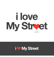 i love my street vector image vector image