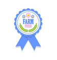 farm fresh rosette placed on white background vector image