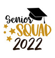 senior squad 2022 trendy calligraphy inscription vector image