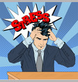 stressed man at work in pop art style vector image