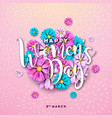 8 march happy womens day floral greeting card vector image