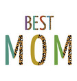 best mom inspirational quote leopard half letters vector image