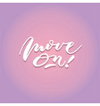 move on vintage hand lettering typography poster vector image vector image