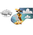happy columbus day greeting or invitation vector image