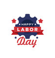 happy labor day label design vector image