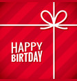 happy birthday card birthday gift box background vector image