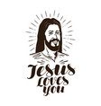 jesus loves you lettering religion concept vector image vector image