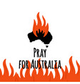 forest fires in australia pray for sydney vector image vector image