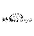 happy mothers day - handwritten greeting vector image