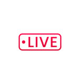 live streaming icon button for broadcasting vector image vector image