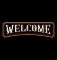 welcome vintage lettering vector image vector image