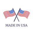 made in usa two crossed flags emblem with text vector image