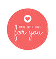 made with love inscription lettering quote vector image