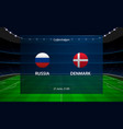 russia vs denmark football scoreboard broadcast vector image vector image
