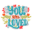 you are loved hand lettering with decoration vector image vector image