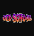 old school word trippy psychedelic graffiti style vector image vector image