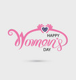 pink happy international womens day typographical vector image