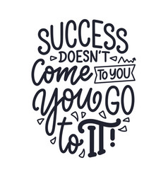 Hand drawn lettering quote in modern calligraphy Vector Image