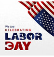 celebrating labour day design card vector image