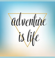 adventure is life hand written lettering vector image