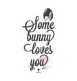 easter card with bunny some bunny loves vector image vector image