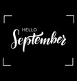 lettering hello septembe vector image