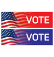voting banners with waving usa flag background vector image