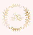 golden wreath frame with a save date hand vector image vector image
