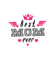best mom ever print for t-shirt with lettering vector image
