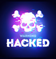 hacked glitch text warning about hacker attack vector image vector image