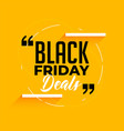 black friday deals poster in yellow color vector image vector image