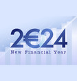 2024 financial year euro vector image vector image